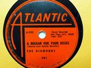 the DIAMONDS doo-wop 78 A BEGGAR FOR YOUR KISSES  CALL BABY CALL Atlantic TB1174