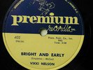 VIKKI NELSON group doo-wop 78 BRIGHT AND EARLY b/w BY MY SIDE on Premium TB1161