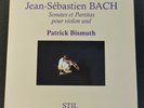 PATRICK BISMUTH ' J.S BACH, SONATES ET PARTITAS POUR VIOLON SEUL' ED1. STIL. NM