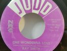 Ray Smith JUDD 1019 ONE WONDERFUL LOVE/MAKES ME FEEL GOOD(ROCKABILLY 45)OBO VG++