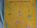 Robert WYATT – Old Rottenhat 1985 UK LP - Rough Trade