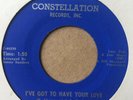 MILL EVENS - I'VE GOT TO HAVE YOUR LOVE - CONSTELLATION, Northern Soul 45