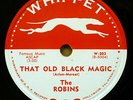 ROBINS doo-wop 78 THAT OLD BLACK MAGIC SINCE I FIRST MET YOU on Whippet RJ 303