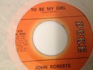 JOHN ROBERTS - TO BE MY GIRL / SOMETHING REMINDS ME - DUKE 429. EX