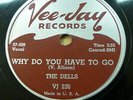 the DELLS 78 WHY DO YOU HAVE TO GO vg+++ b/w DANCE DANCE DANCE Mint minus RJ 341
