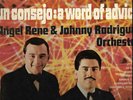 UN CONSEJO: A WORD OF ADVICE - ANGEL RENE & JOHNNY RODRIGUEZ ORCH.