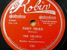 VELVETS doo-wop 78 THEY TRIED / SHE'S GOTTA GRIN on MINT Minus RED ROBIN RJ 391