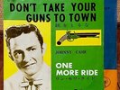 JOHNNY CASH - DON'T TAKE YOUR GUNS TO TOWN 1959 JAPAN 45 PS 7