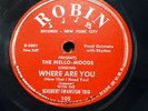 MELLO MOODS 78 WHERE ARE YOU / HOW COULD YOU on ROBIN in MINT Minus cond. RJ 405