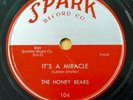 HONEY BEARS doo-wop 78 IT'S A MIRACLE One Bad Stud  on SPARK in VG+ cond. RJ 428
