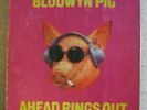 BLODWYN PIG - AHEAD RINGS OUT ILPS9101 1ST UK PRESS 2ND ISSUE