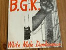B.G.K. ?– White Male Dumbinance Vinyle 45t