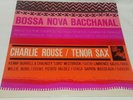 Charlie Rouse Bossa Nova Bacchanal EX  1st Ear NY Blue Note lp  HEAR