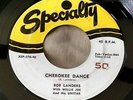 Bob Landers w/Willie Joe - Cherokee Dance/Unitar Rock 45 Specialty orig. VG