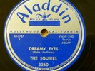 SQUIRES doo-wop 78 DREAMY EYES   DANGLING WITH MY HEART on Aladdin VG++  RJ 507
