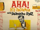 AHA  LET'S PACHANGA WITH JUANUCHO LOPEZ