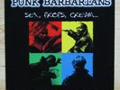 PUNK BARBARIANS - SEX,PROPS,CREAM ... AND THE DRAMA IN BETWEEN  LETHAL RECORDS