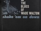 WADE WALTON: Shake 'em On Down LP (tiny spine tear) rare Blues & R&B