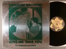 Duncan Browne  Give Me Take You   Folk Psych  1973 Canadian Press