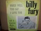 BILLY FURY,  WHEN WILL YOU SAY I LOVE YOU,  DECCA RECORDS SWEDEN 1963 EX+