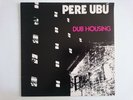 PERE UBU DUB HOUSING NAVVY CHRYSALIS CHR 1207 NEW WAVE ART ROCK AVANTGARDE