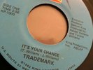 TRADEMARK - It’s Your Chance/ BOOGIE MODERN SOUL/Rare Hard To Find 45” 7”