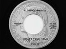 Eldridge Holmes - What's Your Name / Lovely Woman (Soul, 45) 305