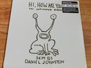 Daniel Johnston Hi, How Are You Unfinished Album Vinyl LP 2007 OOP NEW SEALED