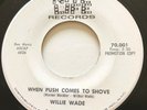 NORTHERN SOUL Willie Wade WHEN PUSH COMES TO SHOVE Nite Life 45 rare NM