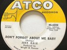 NORTHERN SOUL Jeff Dale DON'T FORGET ABOUT ME BABY Atco 45 rare EX