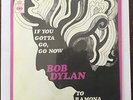 Bob Dylan 7“ Vinyl Single CBS Holland 2921 IF YOU GOTTA GO, GO NOW/TO RAMONA