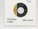 SAM E SOLO - LOVE IS NOT A GAME / TEARS KEEP FALLING - NORTHERN SOUL
