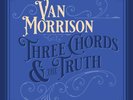 Van Morrison  - Three Chords & The Truth - 2 Vinili In Uscita