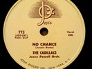 the CADILLACS doo-wop 78 NO CHANCE / SYMPATHY on Josie VG++ / Mint minus RJ 588