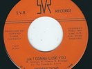 Northern Soul - Perfections SVR 1005 Am i gonna lose you / I love you, My love ?
