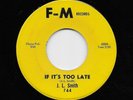 J.L. Smith - If It's Too Late / Got My Top Let Down (Blues, 45)