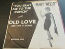 Mary Wells–You Beat Me To The Punch/ Old Love 7