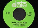 JOHNNY MOORE: Walk Like A Man / It's Just My Way Of Loving You 45 (repro) Soul