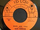 Rare Funk 45  LEON GARDNER  - WHO ARE YOU  on Igloo  VG++  Hear