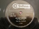 The El Capris, Oh But She Did / Ko Ko Wop, Bullseye B 102, 1956, 10