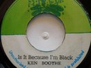 45 REGGAE / KEN BOOTHE / IS IT BECAUSE I'M BLACK / SPLASH / LISTEN