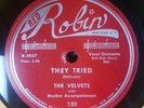 The VELVETS She's Gotta Grin bw/ They Tried  Red Robin 120   Doo Wop EX  78 rpm