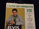 ELVIS PRESLEY 45 47-9610 A LITTLE LESS CONVERSATION/ALMOST IN LOVE NM TOUGH PS