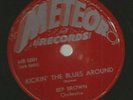 R&B BLUES INSTROS 78 - BEP BROWN - KICKIN' THE BLUES ARO- HEAR -1952 METEOR 5001