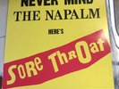 Sore Throat  Never Mind The Napalm Here's Sore Throat Single Sided, Etched RARE