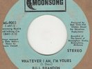 Bill Brandon Whatever I Am I'm Yours Moonsong Soul Northern Motown