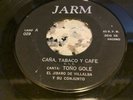 TOÑO GOLE (EL JIBARO DE VILLALBA) CAÑA,TABACO Y CAFE / JESUS PREDICABA / 45RPM