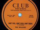THE WILLOWS: Don’t Pull, Push Shove / This is End CLUB 1014 Doo Wop 78 E-