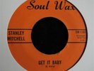 STANLEY MITCHELL - Get It Baby c/w Quit Twistin' My Arm, Northern Soul Favourite