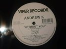 Andrew K  ?– Without You Viper Records (Freestyle) Excellent Condition